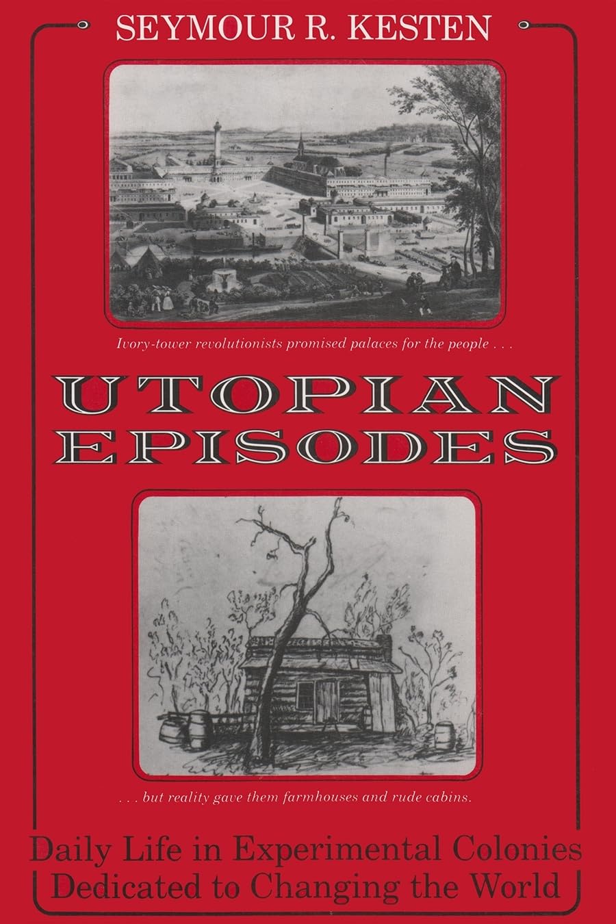 Utopian Episodes: Daily Life In Experimental Colonies Dedicated To Changing The World (Utopianism And Communitarianism),Used