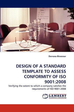 DESIGN OF A STANDARD TEMPLATE TO ASSESS CONFORMITY OF ISO 9001:2008: Verifying the extent to which a company satisfies the requi,Used