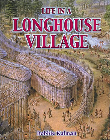 Life in a Longhouse Village (Native Nations of North America),Used