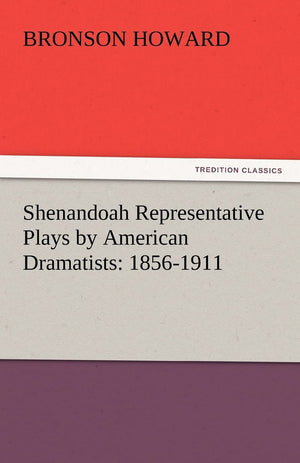 Shenandoah Representative Plays by American Dramatists: 18561911,Used