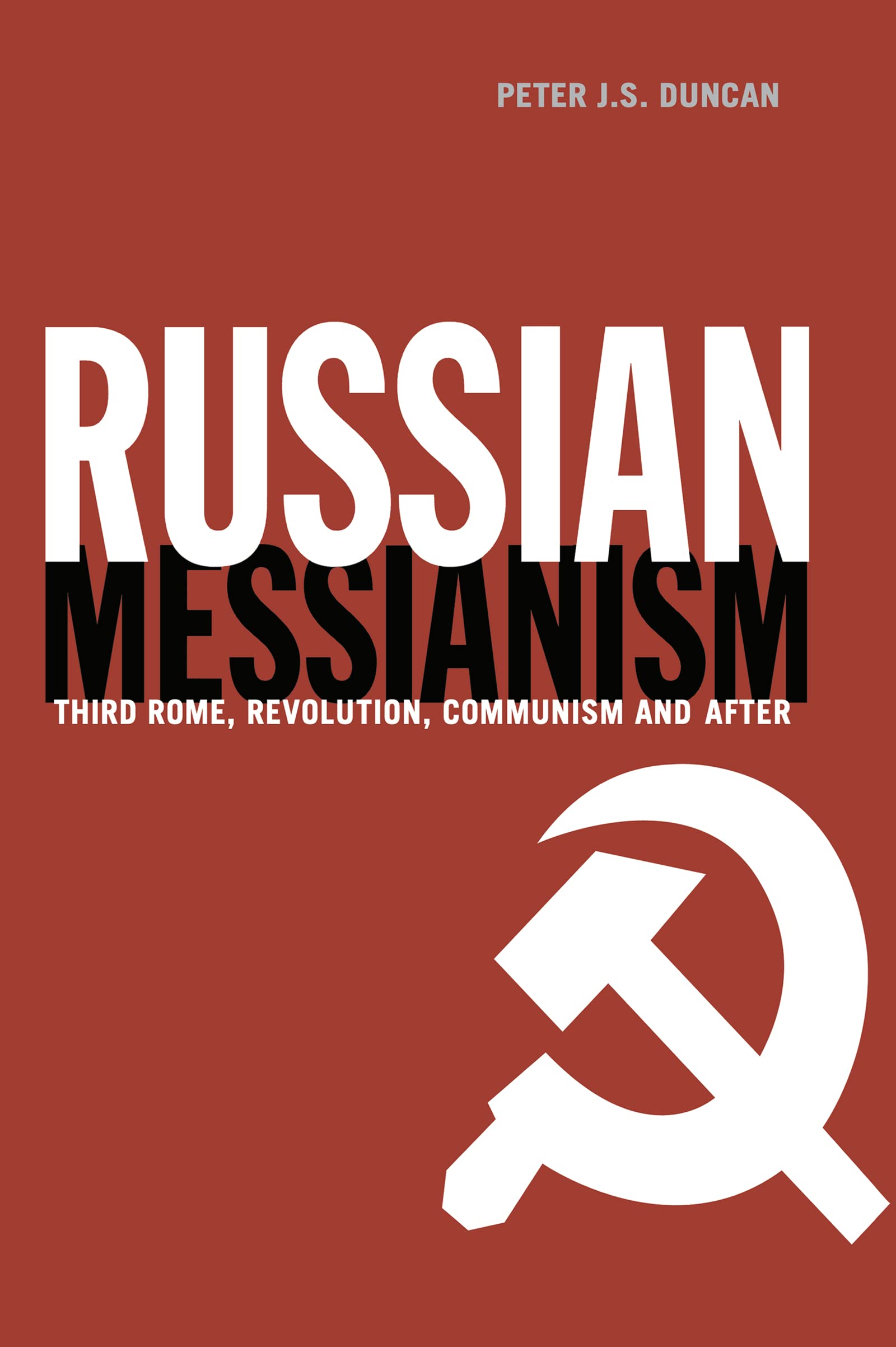 Russian Messianism: Third Rome, Revolution, Communism And After (Routledge Advances In European Politics),New