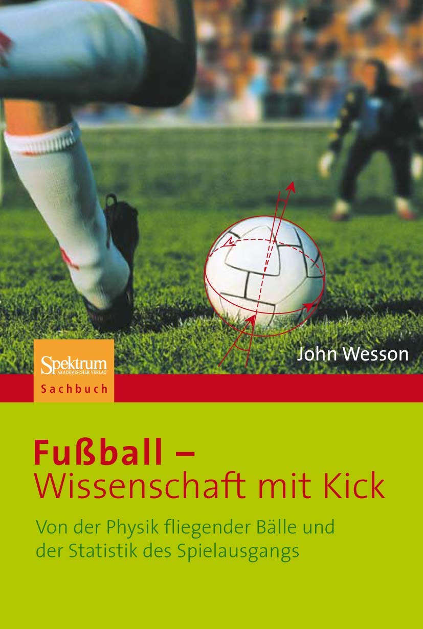 Fuball  Wissenschaft mit Kick: Von der Physik fliegender Blle und der Statistik des Spielausgangs (German Edition),Used