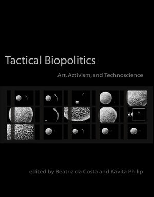 Tactical Biopolitics: Art, Activism, and Technoscience (Leonardo),Used