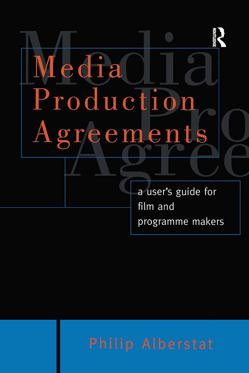 Media Production Agreements: A User's Guide for Film and Programme Makers (Blueprint),New