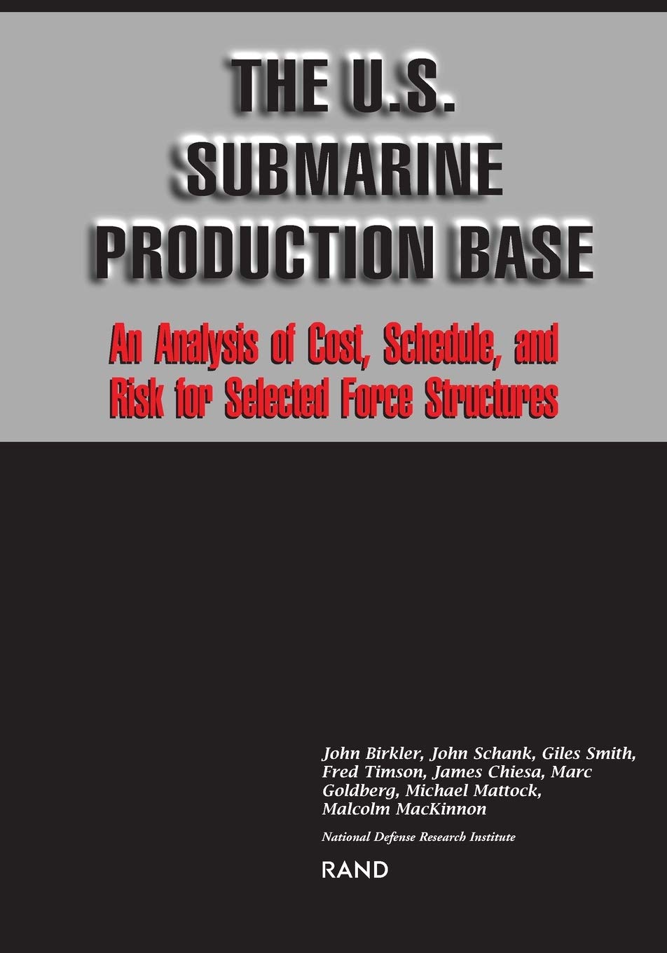 The U.S. Submarine Production Base: An Analysis of Cost, Schedule, and Risk for Selected Force Structures,Used