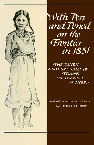 With Pen And Pencil On The Frontier In 1851: The Diary And Sketches Of Frank Blackwell Mayer (Borealis Books),Used