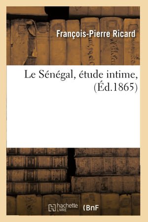 Le Sngal, Tude Intime, (D.1865) (Histoire) (French Edition),Used