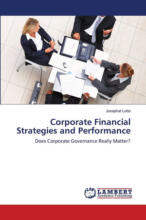 Corporate Financial Strategies and Performance: Does Corporate Governance Really Matter?,Used