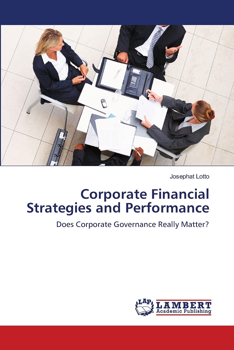 Corporate Financial Strategies and Performance: Does Corporate Governance Really Matter?,Used