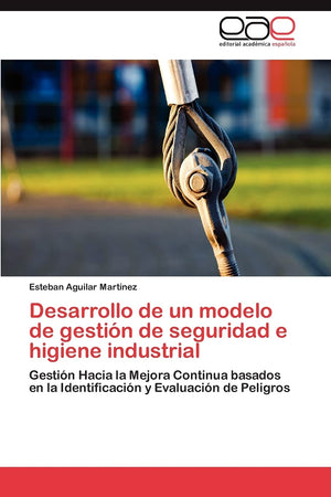 Desarrollo de un modelo de gestin de seguridad e higiene industrial: Gestin Hacia la Mejora Continua basados en la Identific,Used