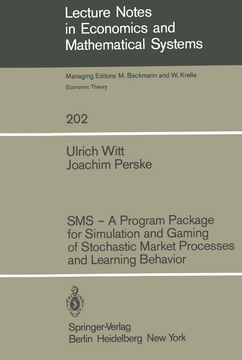 Sms  A Program Package For Simulation And Gaming Of Stochastic Market Processes And Learning Behavior (Lecture Notes In Economic,Used