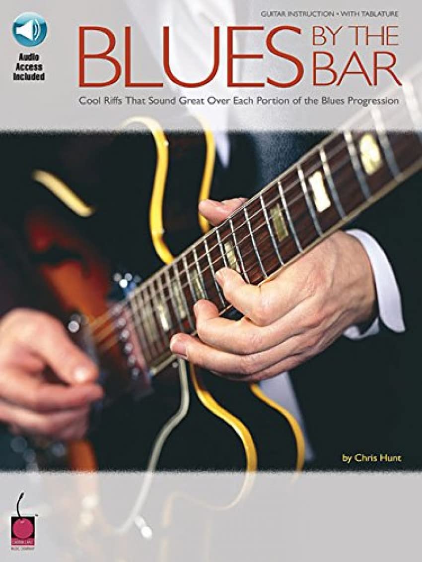 Blues By The Bar: Cool Riffs That Sound Great Over Each Portion Of The Blues Progression