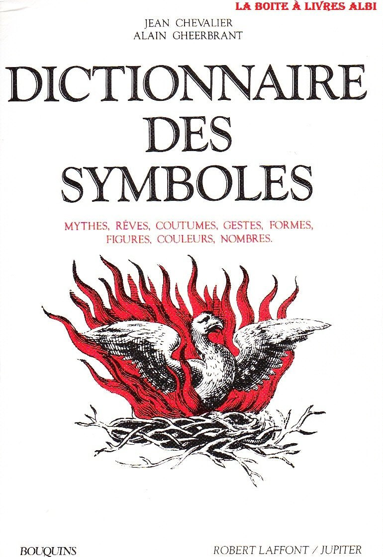 DICTIONNAIRE DES SYMBOLES. Mythes, R?es, Coutumes, Gestes, Formes, Figures, Couleurs, Nombres,Used