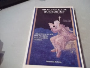 The Pilgrim Route to Compostela : In Search of St.James : A Practical Guide for Pilgrams and Walkers in Spain,Used