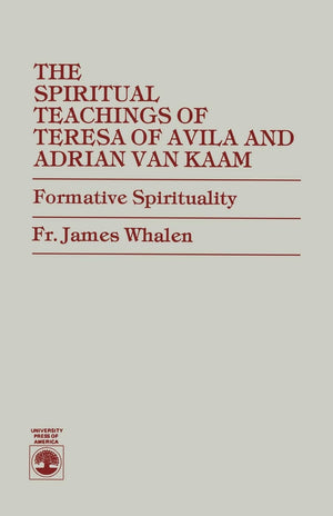 The Spiritual Teachings Of Teresa Of Avila And Adrian Van Kaam,Used