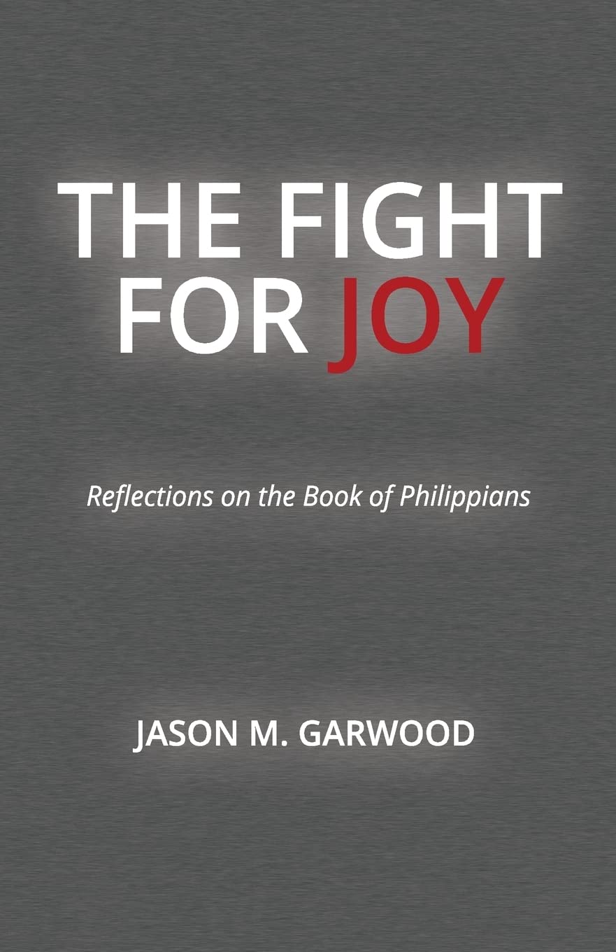 The Fight For Joy: Reflections On The Book Of Philippians,Used