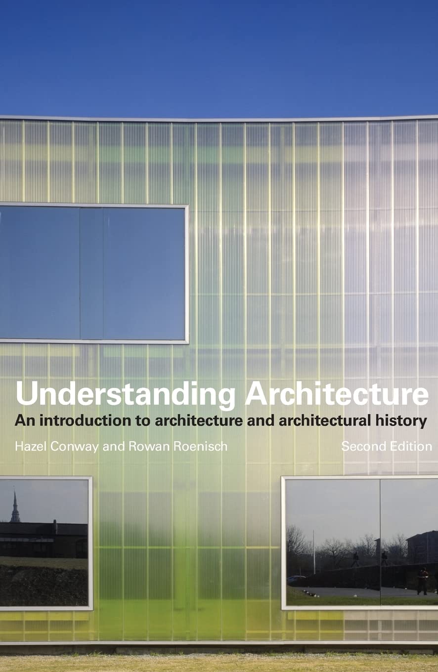 Understanding Architecture: An Introduction to Architecture and Architectural History,New