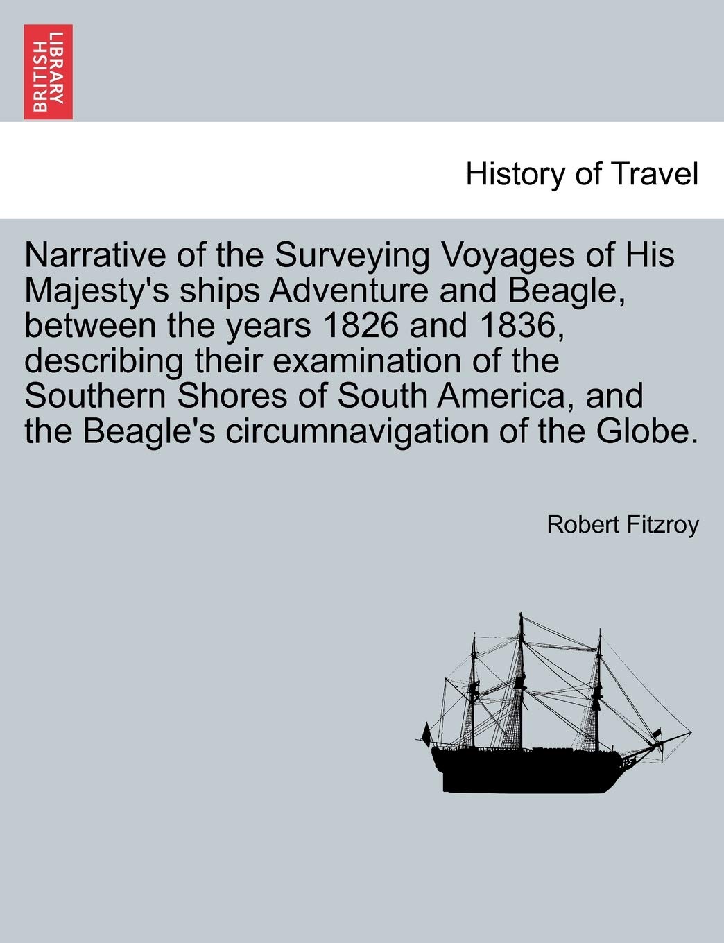 Narrative of the Surveying Voyages of His Majesty's ships Adventure and Beagle, between the years 1826 and 1836, describing thei,Used