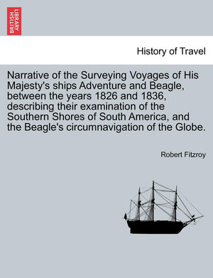 Narrative of the Surveying Voyages of His Majesty's ships Adventure and Beagle, between the years 1826 and 1836, describing thei,Used
