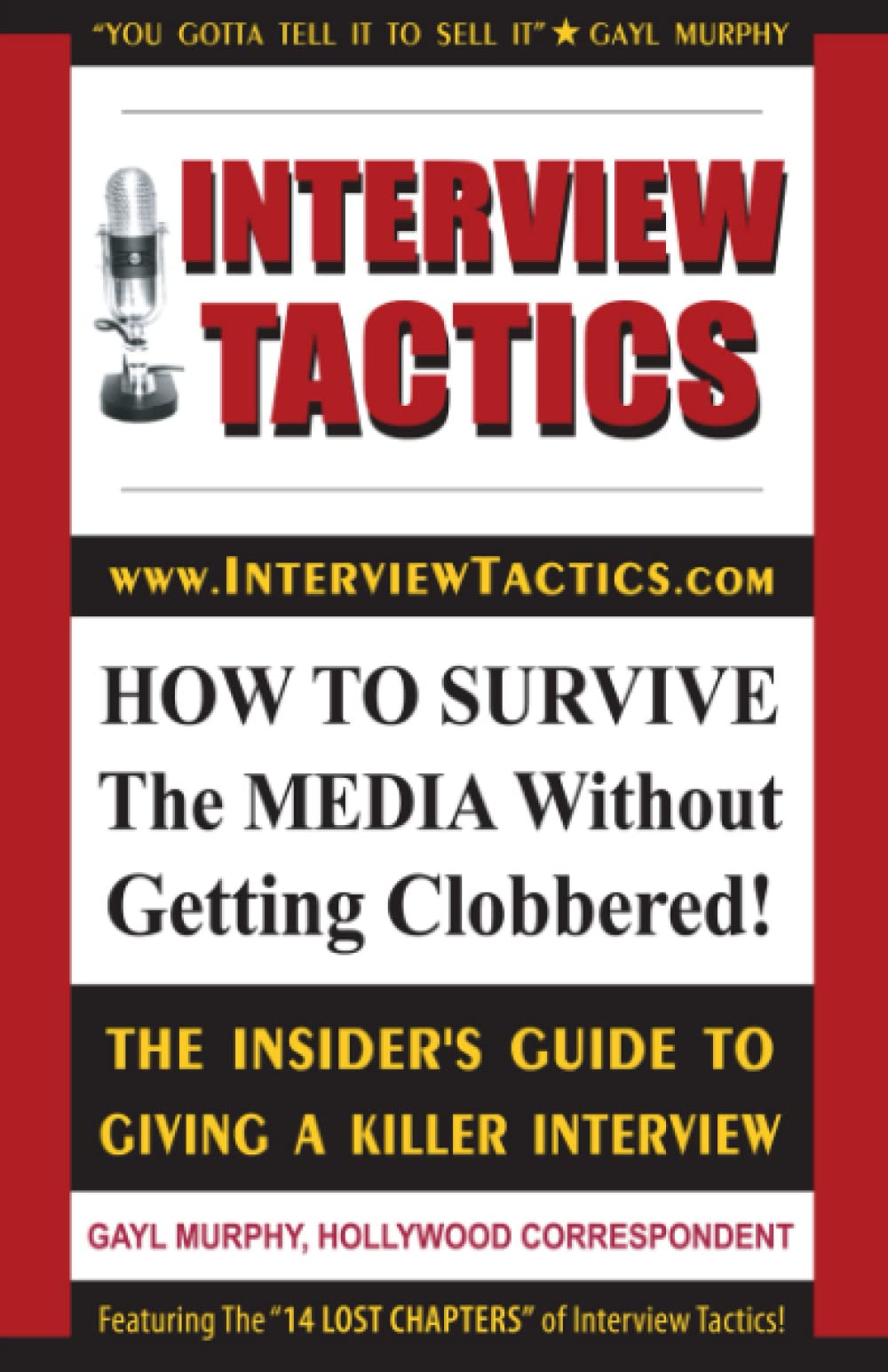 Interview Tactics: How To Survive The Media Without Getting Clobbered! The Insider's Guide To Giving A Killer Interview!,Used