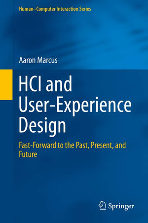 HCI and UserExperience Design: FastForward to the Past, Present, and Future (HumanComputer Interaction Series),Used