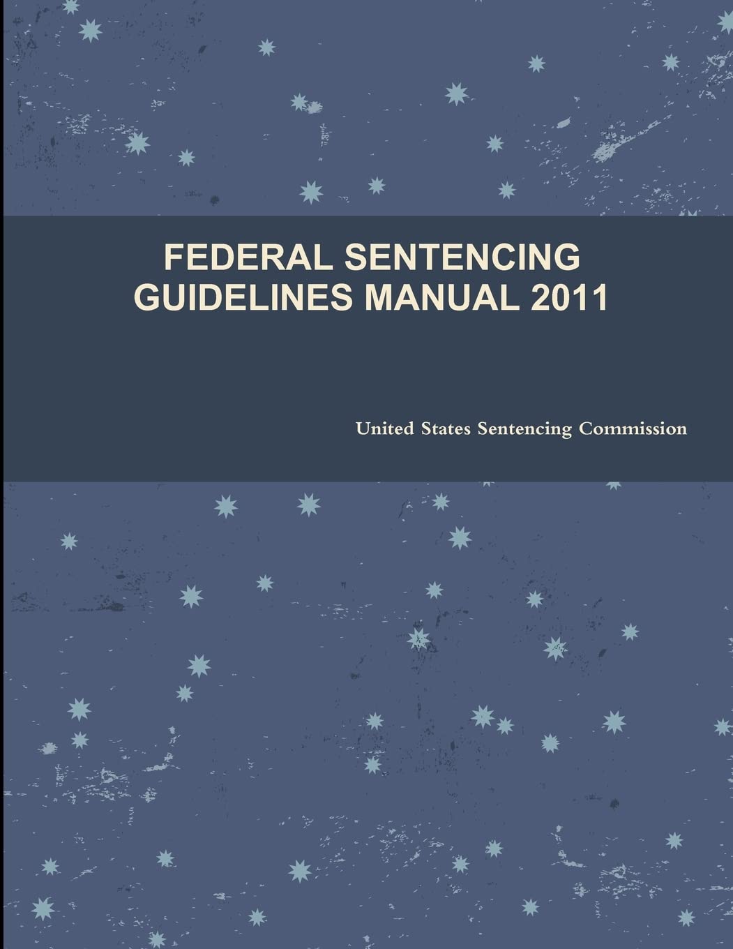 Federal Sentencing Guidelines Manual 2011,New