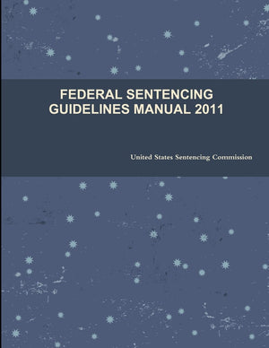 Federal Sentencing Guidelines Manual 2011,New
