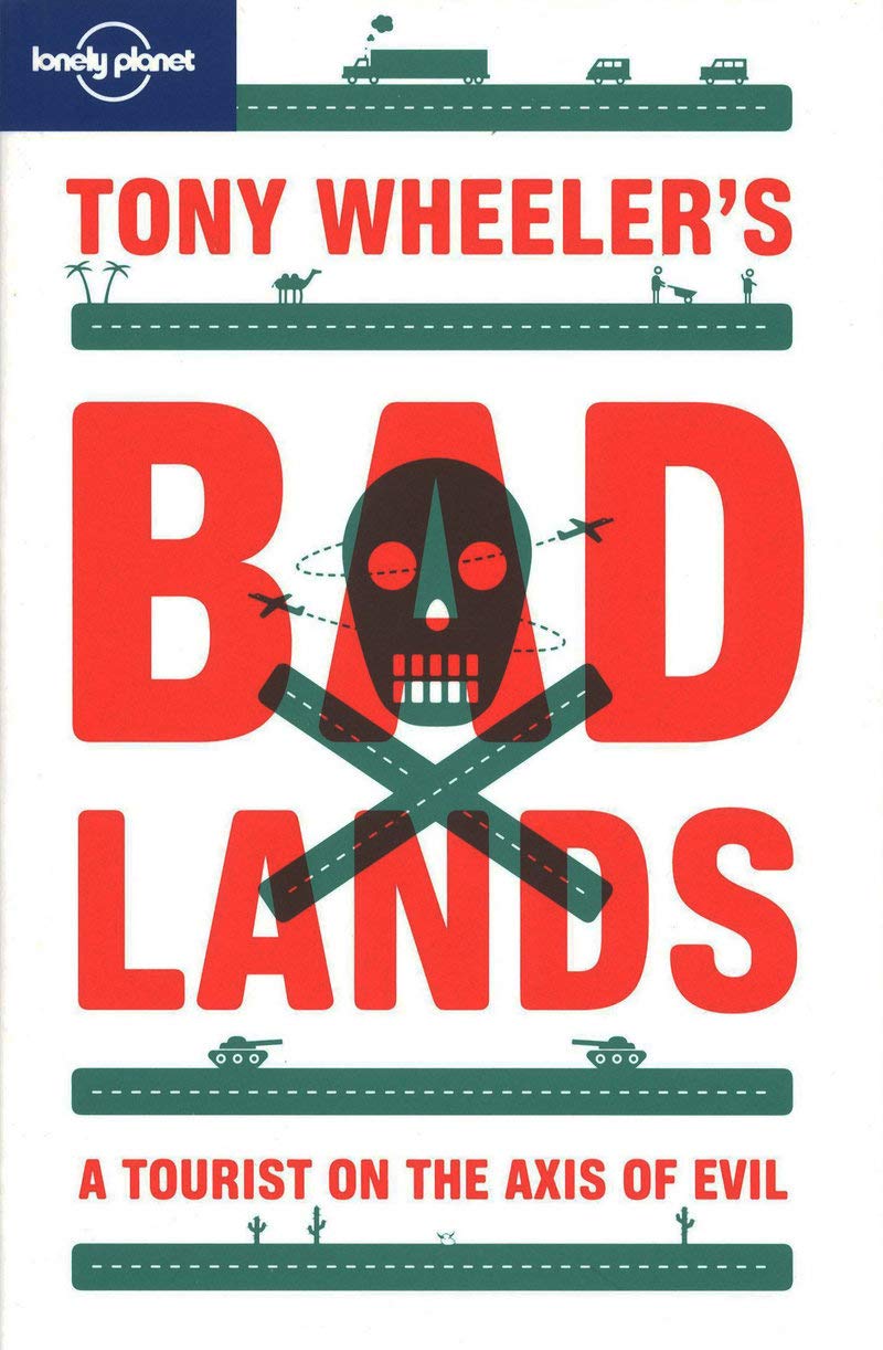 Tony Wheeler'S Bad Lands 2 (Travel Literature)
