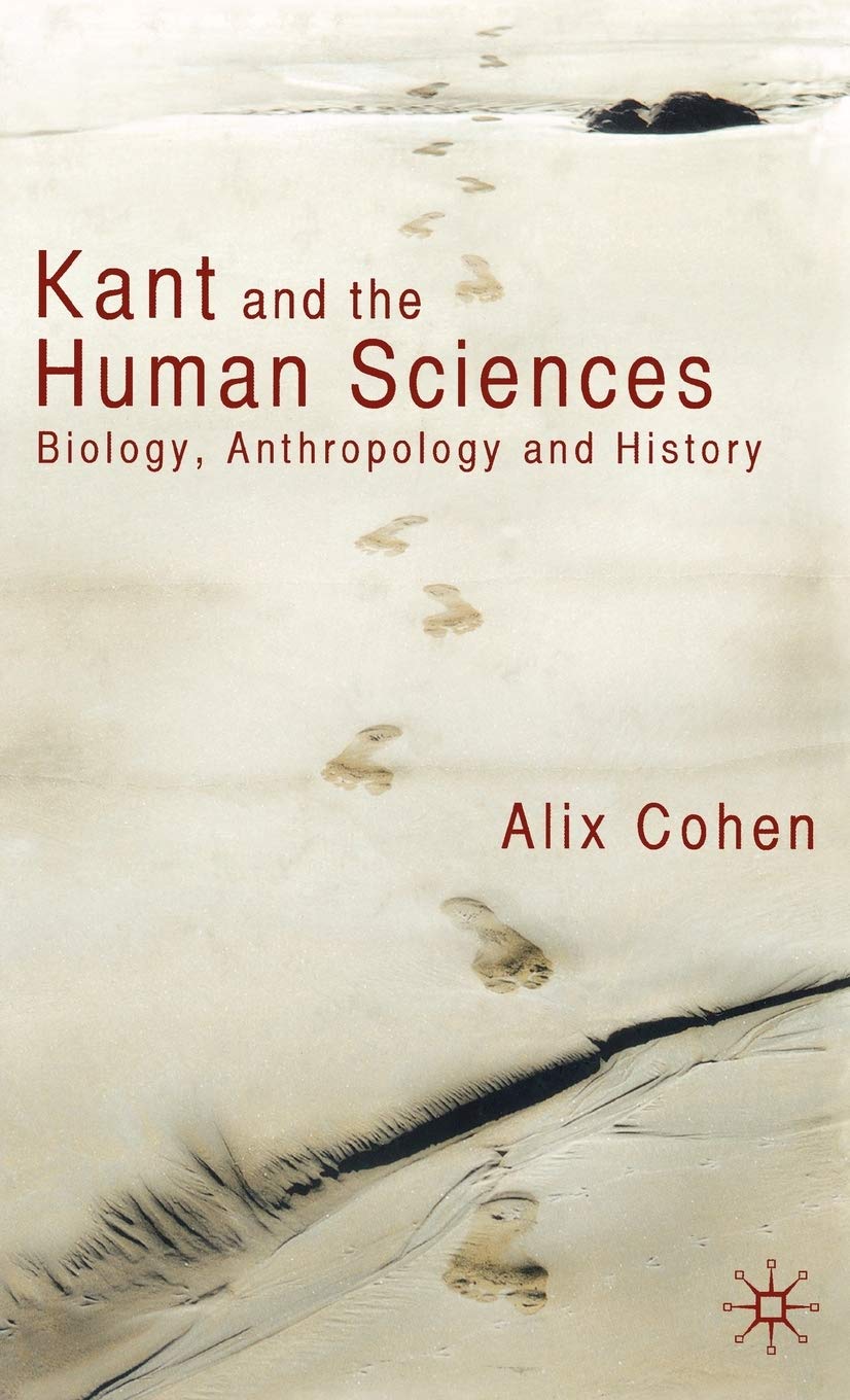 Kant And The Human Sciences: Biology, Anthropology And History
