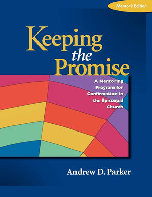 Keeping The Promise: A Mentoring Program For Confirmation In The Episcopal Churchmentor'S Edition,Used