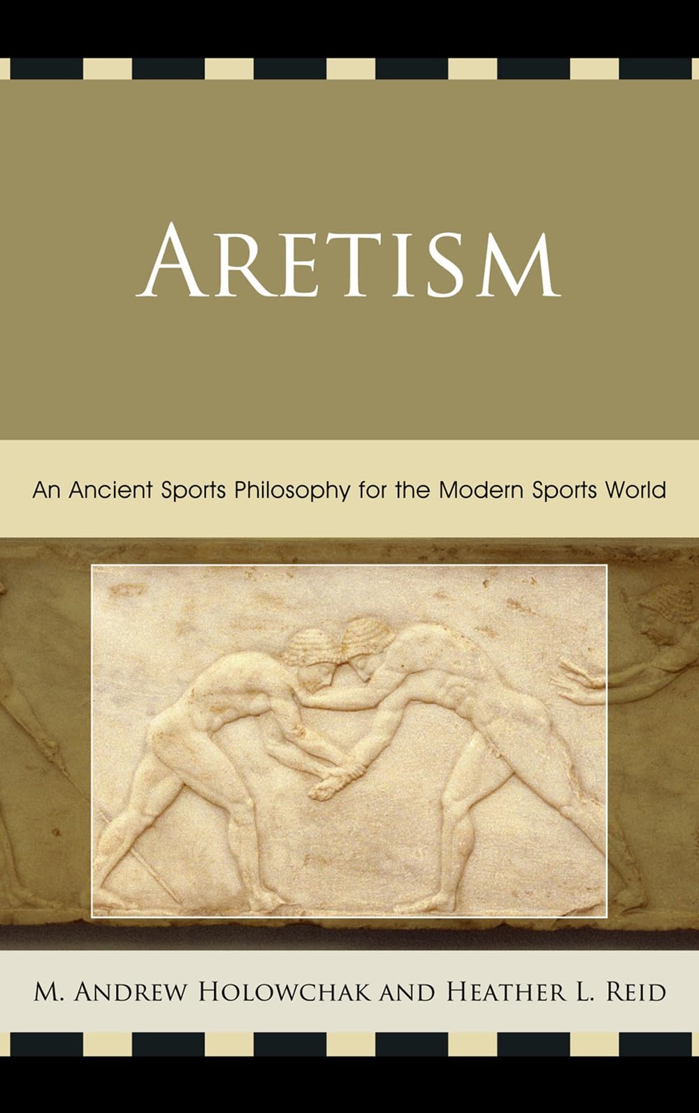 Aretism: An Ancient Sports Philosophy for the Modern Sports World,Used