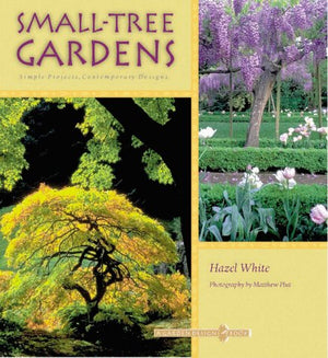 SmallTree Gardens: Simple Projects, Contemporary Designs