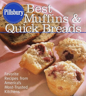 Pillsbury: Best Muffins and Quick Breads: Favorite Recipes from America's MostTrusted Kitchens,Used