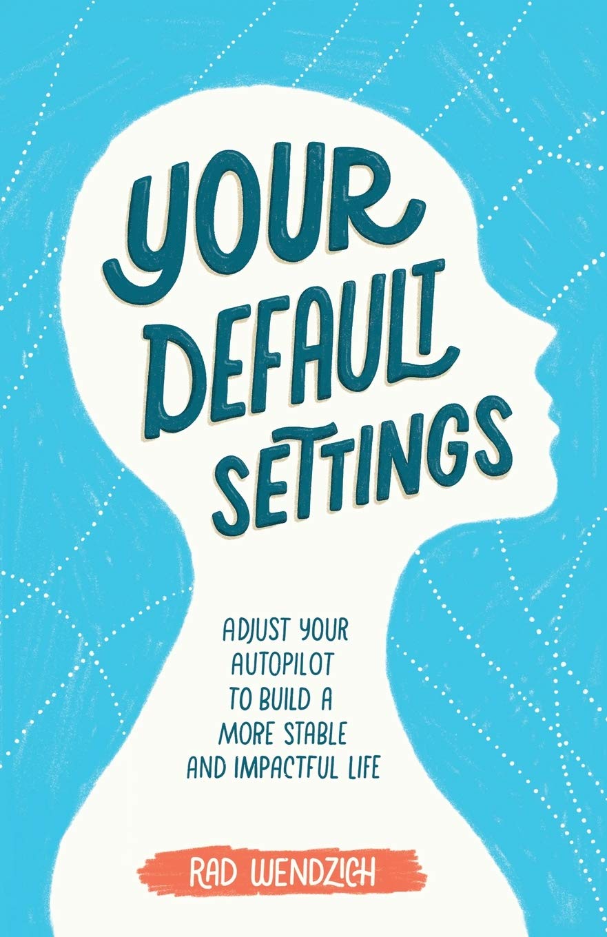 Your Default Settings: Adjust Your Autopilot to Build a More Stable and Impactful Life,Used