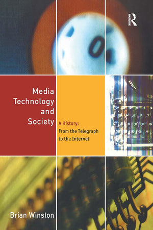 Media Technology and Society: A History From the Telegraph to the Internet,Used