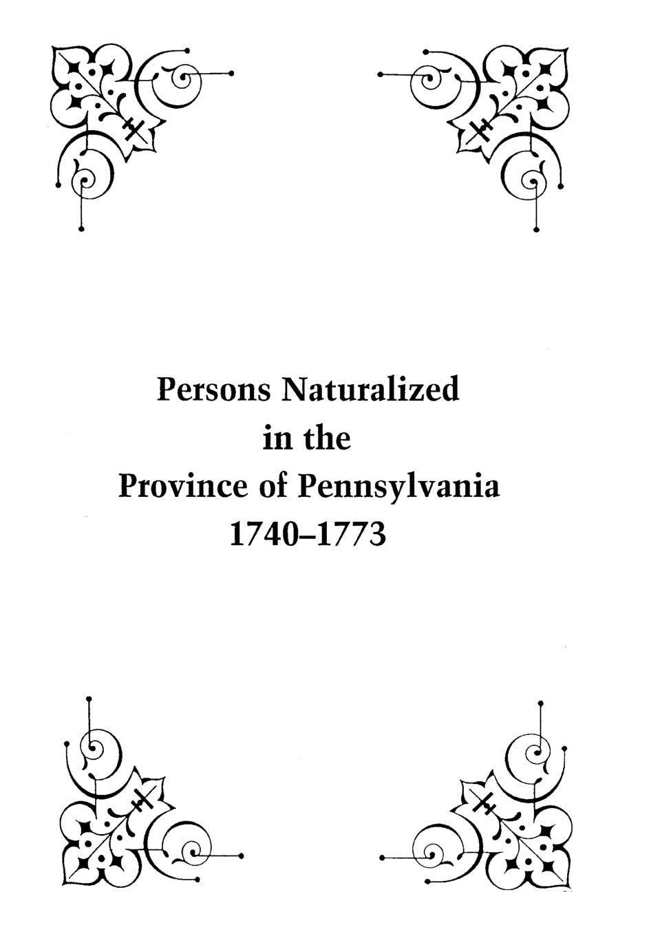 Persons Naturalized In The Province Of Pennsylvania, 17401773,New