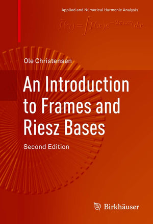 An Introduction to Frames and Riesz Bases (Applied and Numerical Harmonic Analysis),Used