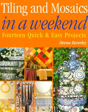Tiling and Mosaics in a Weekend (In a Weekend Series)