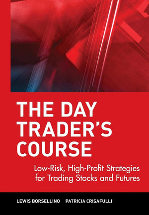 The Day Trader's Course: LowRisk, HighProfit Strategies for Trading Stocks and Futures,Used