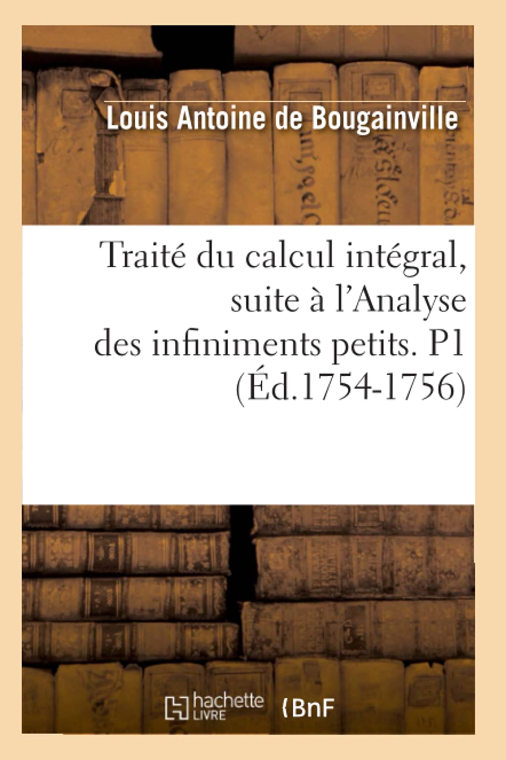 Trait Du Calcul Intgral, Suite  l'Analyse Des Infiniments Petits. P1 (d.17541756) (Sciences) (French Edition),Used