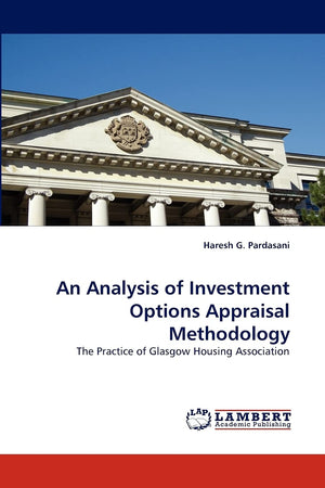 An Analysis of Investment Options Appraisal Methodology: The Practice of Glasgow Housing Association,Used