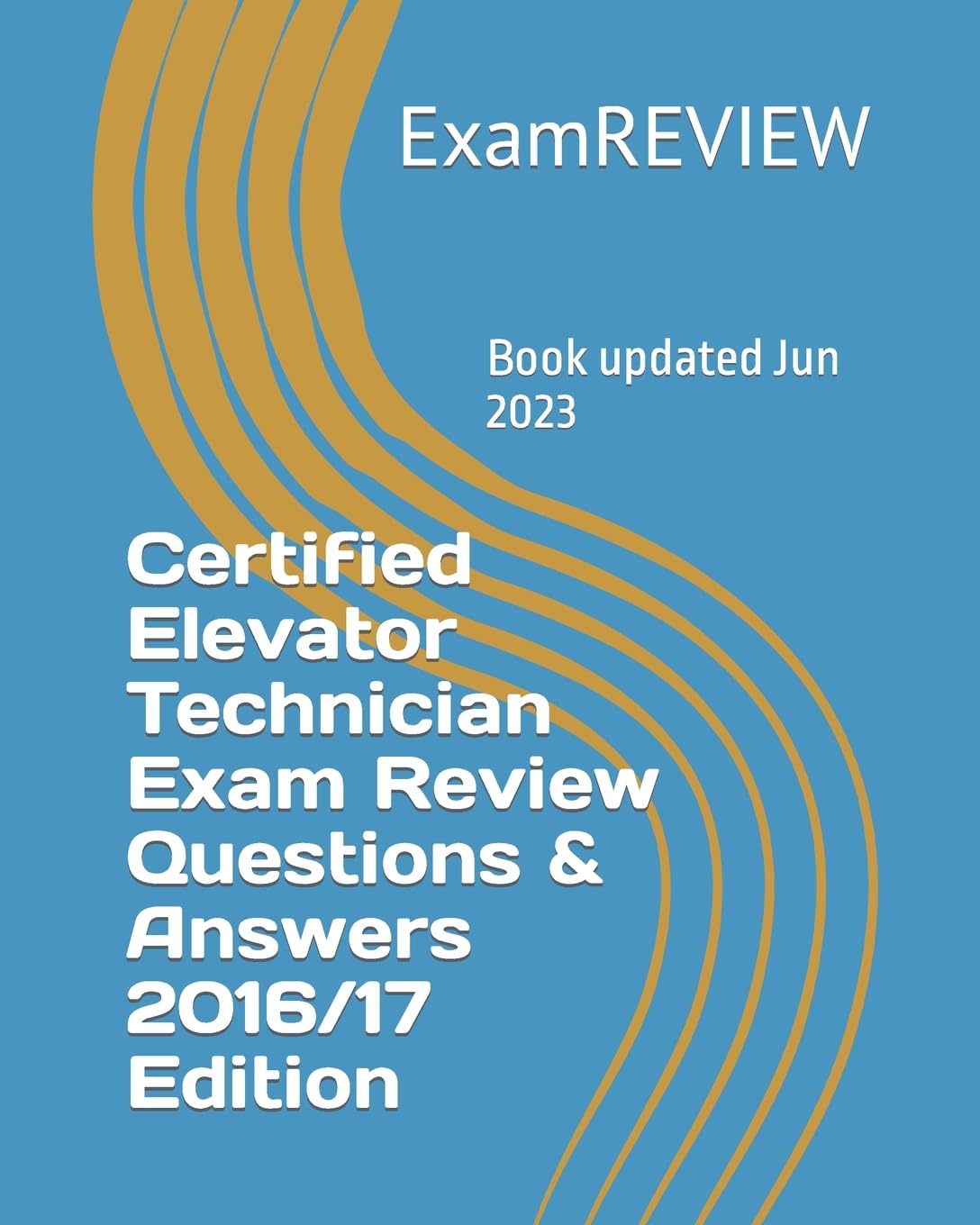 Certified Elevator Technician Exam Review Questions & Answers 2016/17 Edition,Used