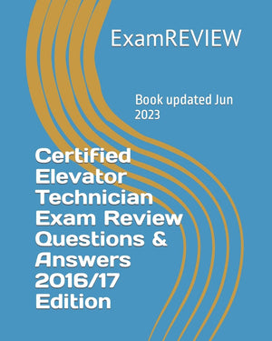 Certified Elevator Technician Exam Review Questions & Answers 2016/17 Edition,Used