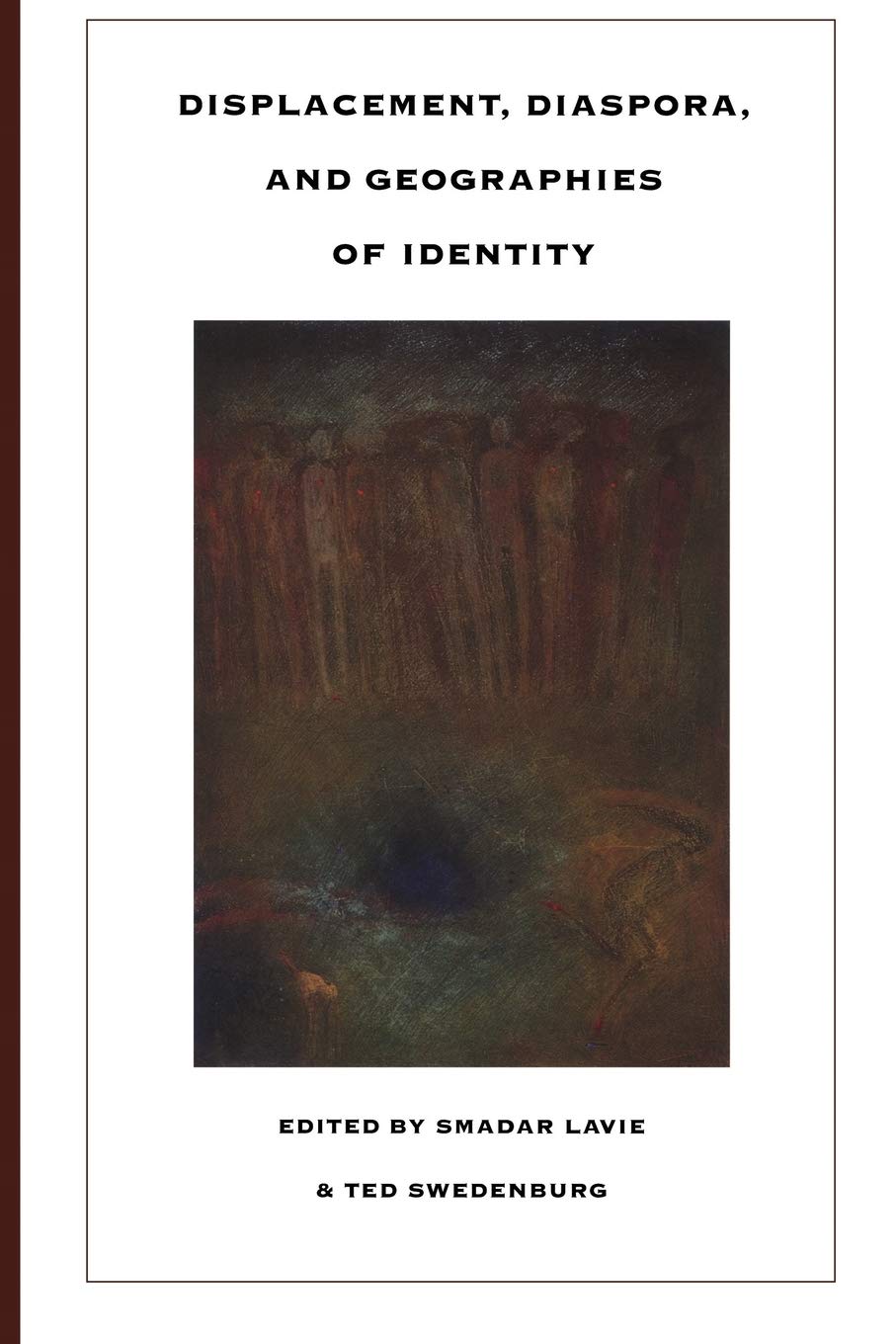 Displacement, Diaspora, And Geographies Of Identity,New
