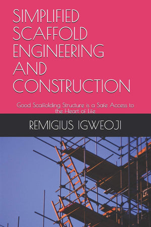 SIMPLIFIED SCAFFOLD ENGINEERING AND CONSTRUCTION: Good Scaffolding Structure is a Safe Access to the Heart of Life,Used
