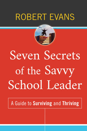 Seven Secrets of the Savvy School Leader: A Guide to Surviving and Thriving,Used