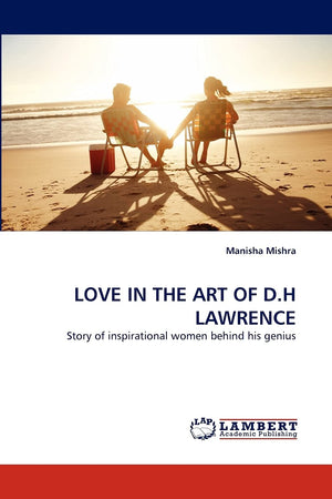 LOVE IN THE ART OF D.H LAWRENCE: Story of inspirational women behind his genius,Used
