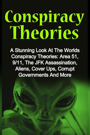 Conspiracy Theories: A Stunning Look At The Worlds Conspiracy Theories: Area 51, 9/11, The JFK Assassination, Aliens, Cover Ups,,Used