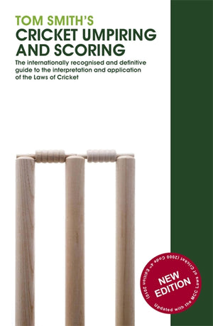 Tom Smith'S Cricket Umpiring And Scoring,New