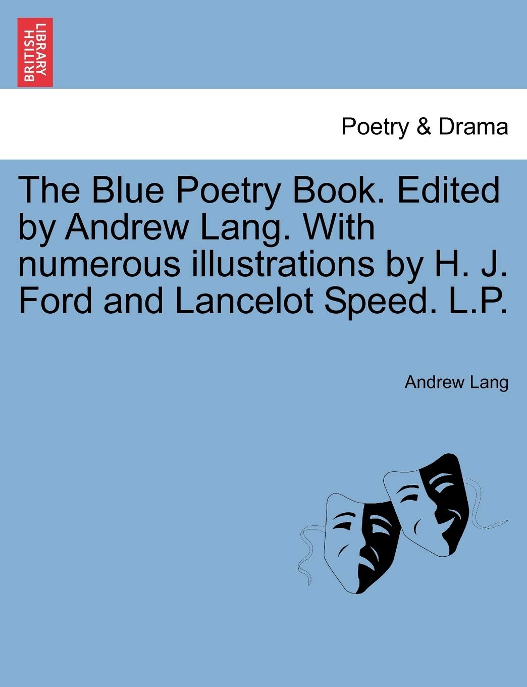 The Blue Poetry Book. Edited by Andrew Lang. with Numerous Illustrations by H. J. Ford and Lancelot Speed. L.P.,Used